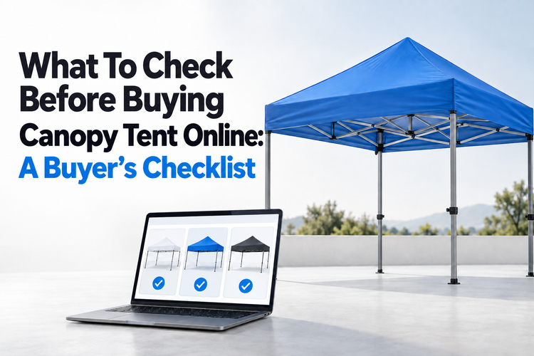What To Check Before Buying Canopy Tent Online: A Buyer's Checklist (2026)